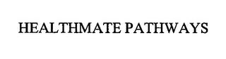 HEALTHMATE PATHWAYS trademark