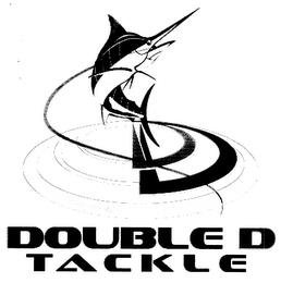 DD DOUBLE D TACKLE trademark