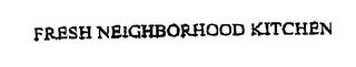 FRESH NEIGHBORHOOD KITCHEN trademark