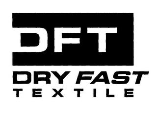 DFT DRY FAST TEXTILE trademark