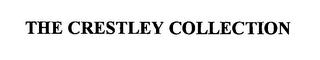 THE CRESTLEY COLLECTION trademark