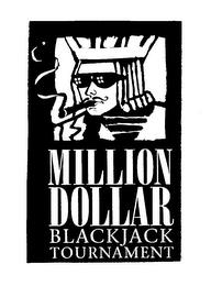 MILLION DOLLAR BLACKJACK TOURNAMENT trademark