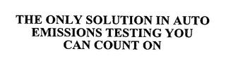 THE ONLY SOLUTION IN EMISSIONS TESTING YOU CAN COUNT ON trademark