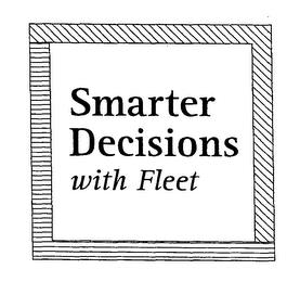 SMARTER DECISIONS WITH FLEET trademark