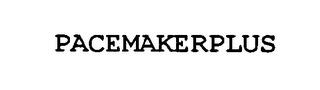 PACEMAKERPLUS trademark