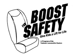 BOOST FOR SAFETY GIVE KIDS A LIFT FOR LIFE A PROGRAM OF THE NATIONAL AUTOMOBILE DEALERS ASSOCIATION trademark