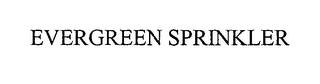 EVERGREEN SPRINKLER trademark