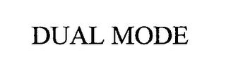 DUAL MODE trademark