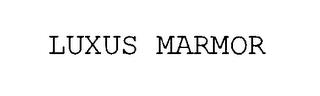 LUXUS MARMOR trademark