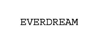 EVERDREAM trademark