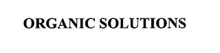 ORGANIC SOLUTIONS trademark