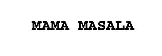 MAMA MASALA trademark