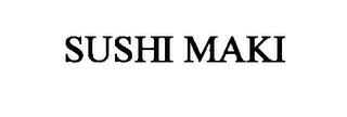 SUSHI MAKI trademark