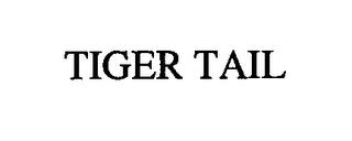 TIGER TAIL trademark