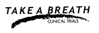 TAKE A BREATH CLINICAL TRIALS trademark