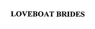 LOVEBOAT BRIDES trademark