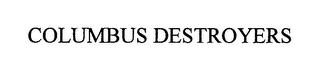 COLUMBUS DESTROYERS trademark