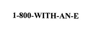 1-800-WITH-AN-E trademark