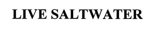 LIVE SALTWATER trademark