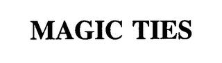 MAGIC TIES trademark