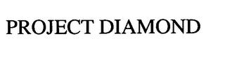 PROJECT DIAMOND trademark