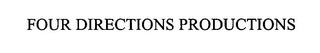 FOUR DIRECTIONS PRODUCTIONS trademark