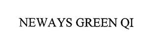 NEWAYS GREEN QI trademark