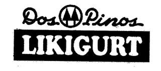 DOS PINOS LIKIGURT trademark