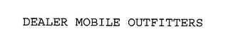 DEALER MOBILE OUTFITTERS trademark