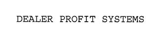 DEALER PROFIT SYSTEMS trademark