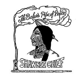 THE BAKER'S PIPE OF PEACE SHAWNEE CHIEF trademark