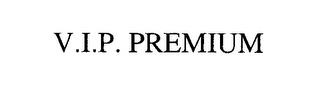 V.I.P. PREMIUM trademark