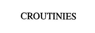 CROUTINIES trademark