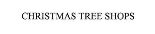 CHRISTMAS TREE SHOPS trademark