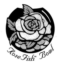 ROSE FISH BOWL trademark