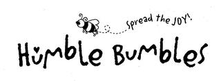 HUMBLE BUMBLES SPREAD THE JOY! trademark