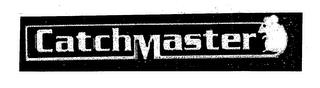 CATCHMASTER trademark