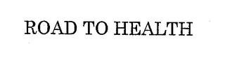 ROAD TO HEALTH trademark