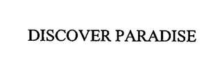 DISCOVER PARADISE trademark