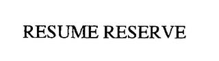 RESUME RESERVE trademark