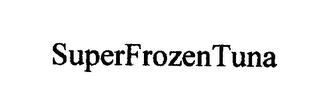 SUPERFROZENTUNA trademark