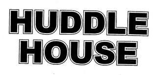 HUDDLE HOUSE trademark