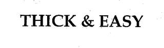 THICK & EASY trademark