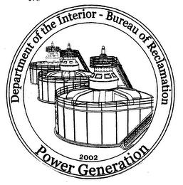 DEPARTMENT OF THE INTERIOR - BUREAU OF RECLAMATION POWER GENERATION 2002 trademark