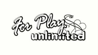 FOR PLAY UNLIMITED trademark