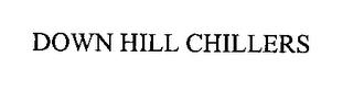 DOWN HILL CHILLERS trademark