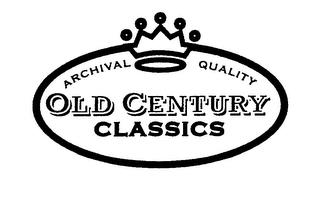 OLD CENTURY CLASSICS ARCHIVAL QUALITY trademark