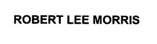 ROBERT LEE MORRIS trademark