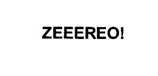 ZEEEREO! trademark