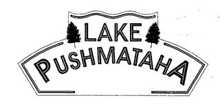 LAKE PUSHMATAHA trademark